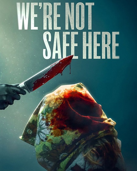 مشاهدة مشاهدة فيلم We’re Not Safe Here 2025 مترجم