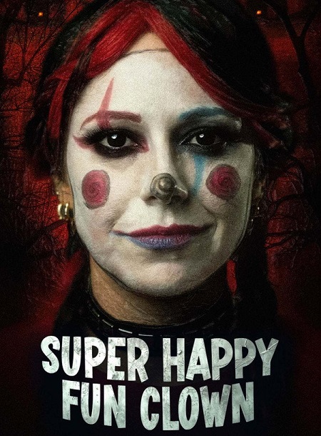 مشاهدة مشاهدة فيلم Super Happy Fun Clown 2025 مترجم