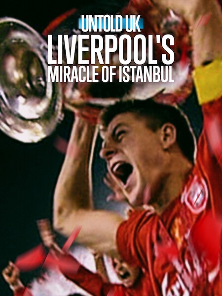 مشاهدة مشاهدة فيلم Untold UK Liverpool’s Miracle of Istanbul 2026 مترجم